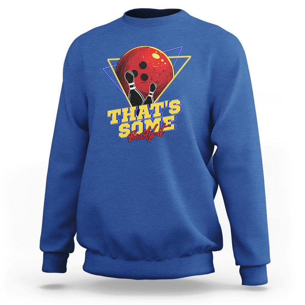 80s Bowling Sweatshirt That's Some Bowlshit Neon Retro Ball Pins Strike Spilt TS11 Royal Blue Print Your Wear