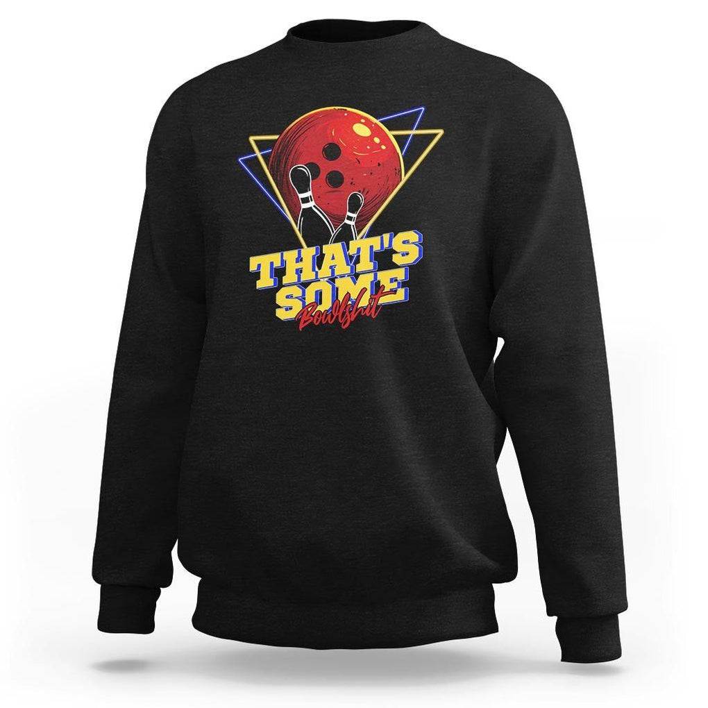 80s Bowling Sweatshirt That's Some Bowlshit Neon Retro Ball Pins Strike Spilt TS11 Black Print Your Wear