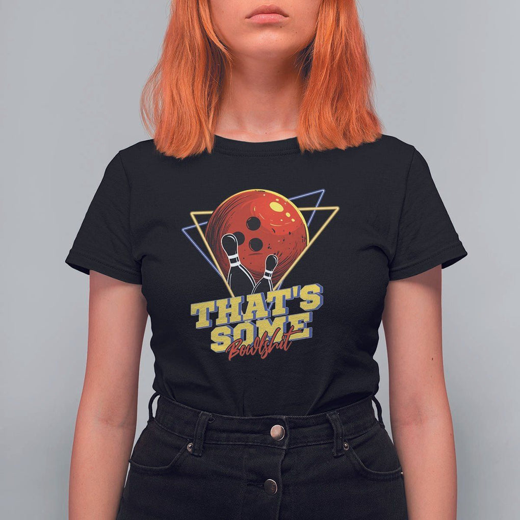 80s Bowling T Shirt For Women That's Some Bowlshit Neon Retro Ball Pins Strike Spilt TS11 Black Print Your Wear