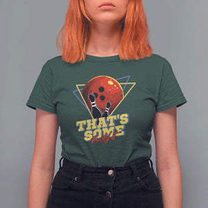 80s Bowling T Shirt For Women That's Some Bowlshit Neon Retro Ball Pins Strike Spilt TS11 Dark Forest Green Print Your Wear