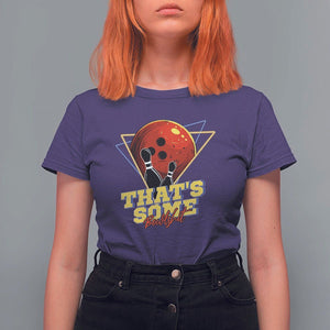 80s Bowling T Shirt For Women That's Some Bowlshit Neon Retro Ball Pins Strike Spilt TS11 Purple Print Your Wear