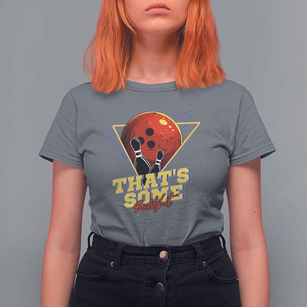 80s Bowling T Shirt For Women That's Some Bowlshit Neon Retro Ball Pins Strike Spilt TS11 Charcoal Print Your Wear