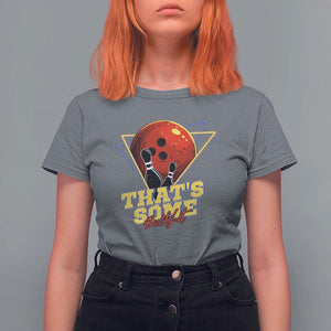 80s Bowling T Shirt For Women That's Some Bowlshit Neon Retro Ball Pins Strike Spilt TS11 Charcoal Print Your Wear