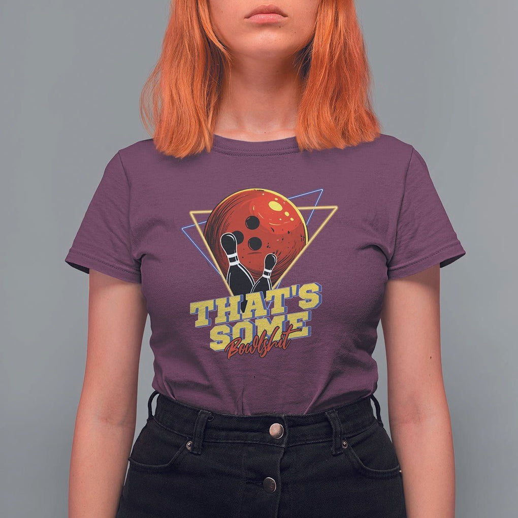 80s Bowling T Shirt For Women That's Some Bowlshit Neon Retro Ball Pins Strike Spilt TS11 Maroon Print Your Wear