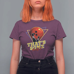 80s Bowling T Shirt For Women That's Some Bowlshit Neon Retro Ball Pins Strike Spilt TS11 Maroon Print Your Wear