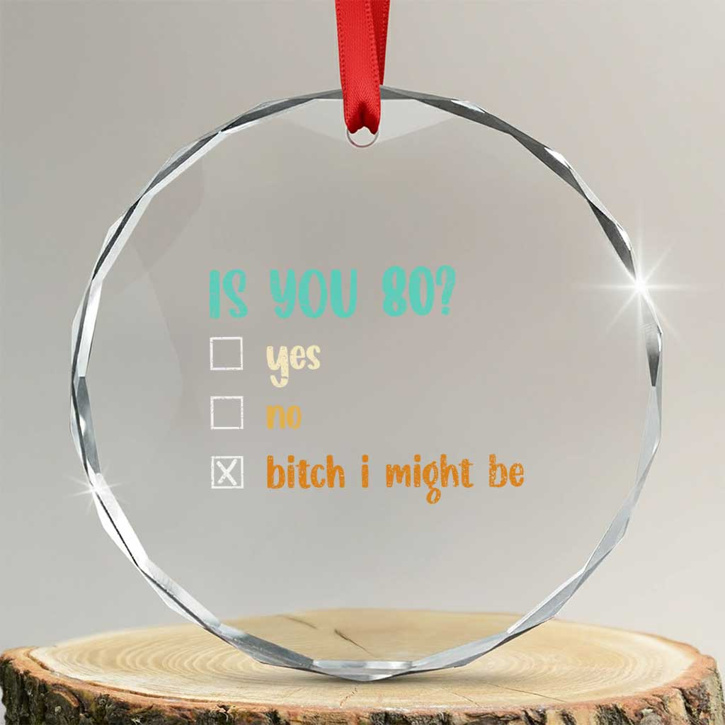 80th Birthday Crystal Glass Ornament Funny Is You 80 Gift Idea 80 Year Old TS10 Transparent Glass 3'' Circle Print Your Wear