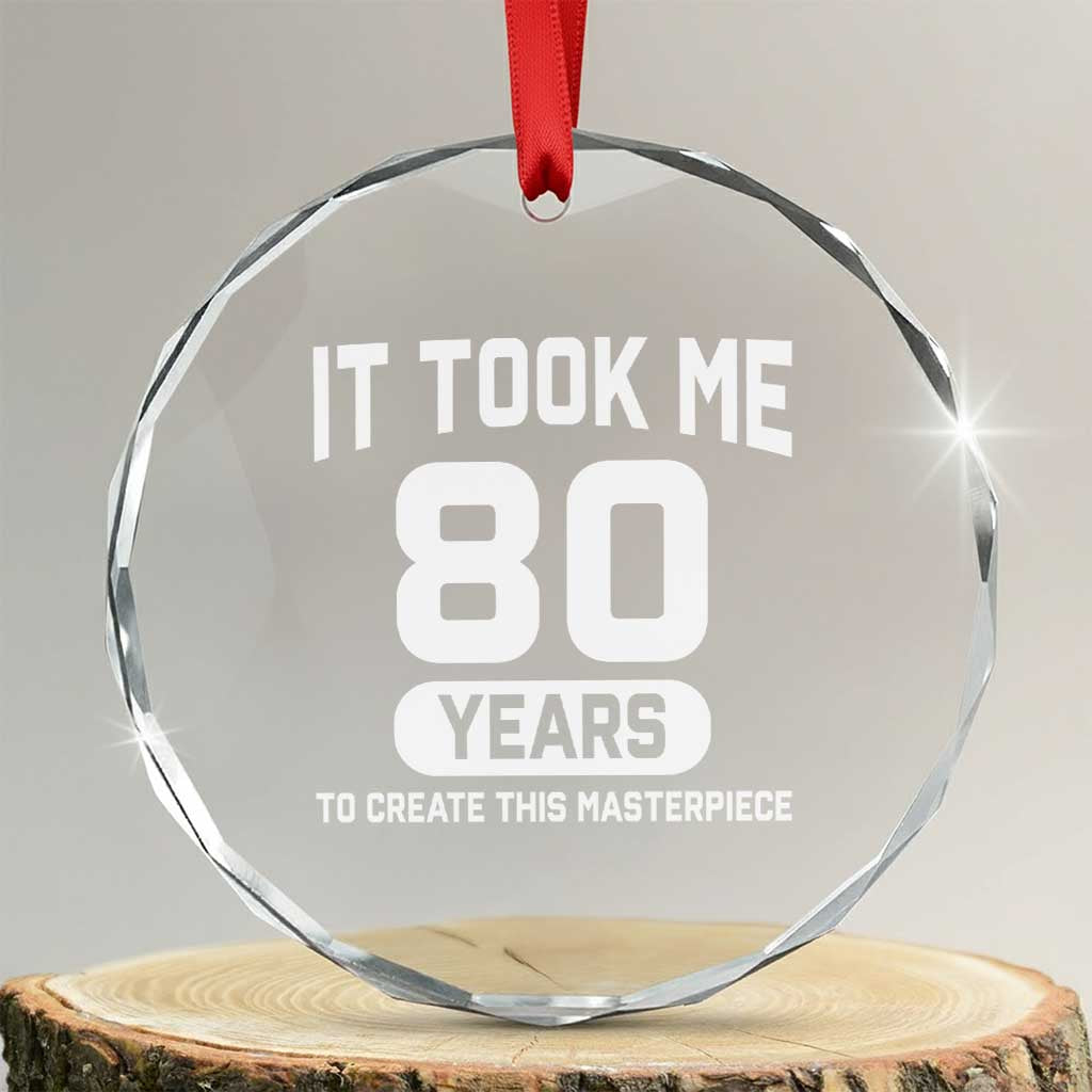 80th Birthday Crystal Glass Ornament To Create This Masterpiece 80 Year Old Gift TS10 Transparent Glass 3'' Circle Print Your Wear