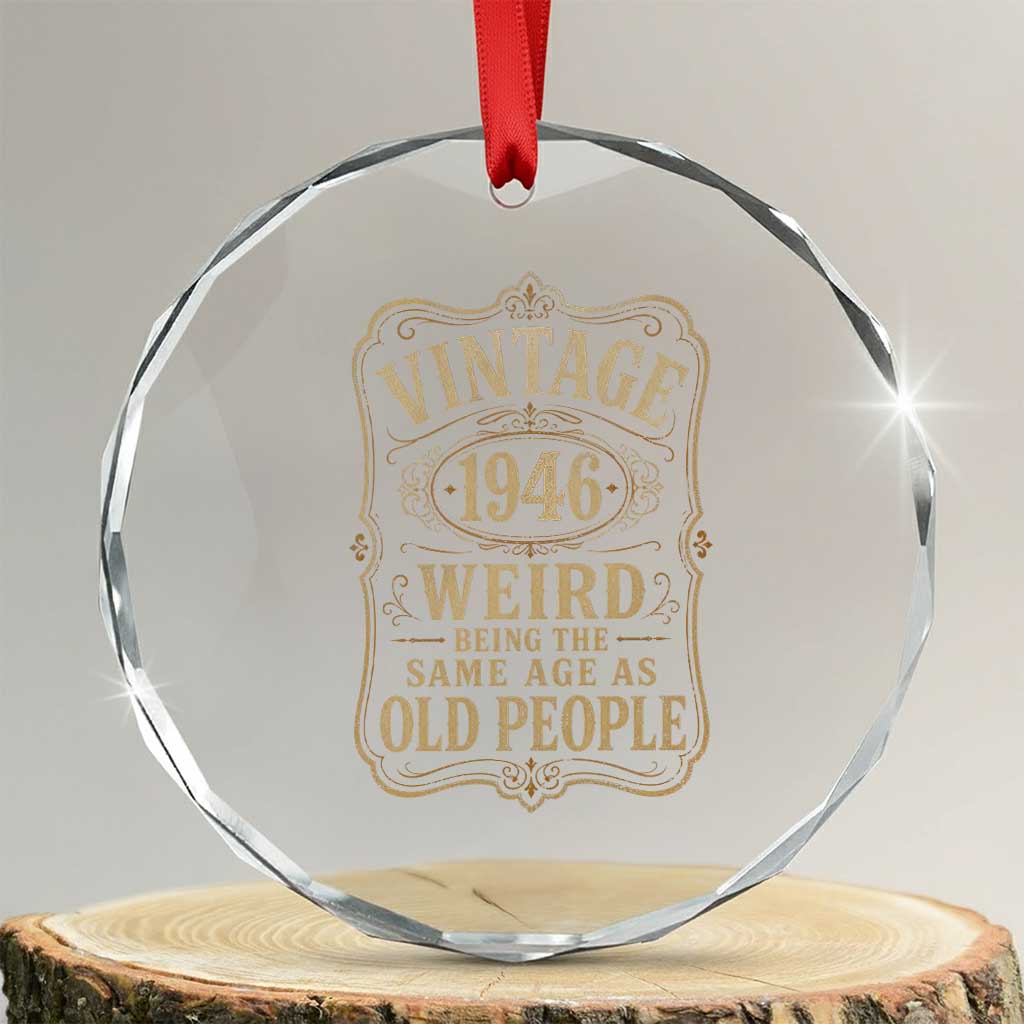 80th Birthday Crystal Glass Ornament Vintage 80yr 1946 80 Year Old Gift Weird Being the Same Age as Old People TS10 Transparent Glass 3'' Circle Print Your Wear