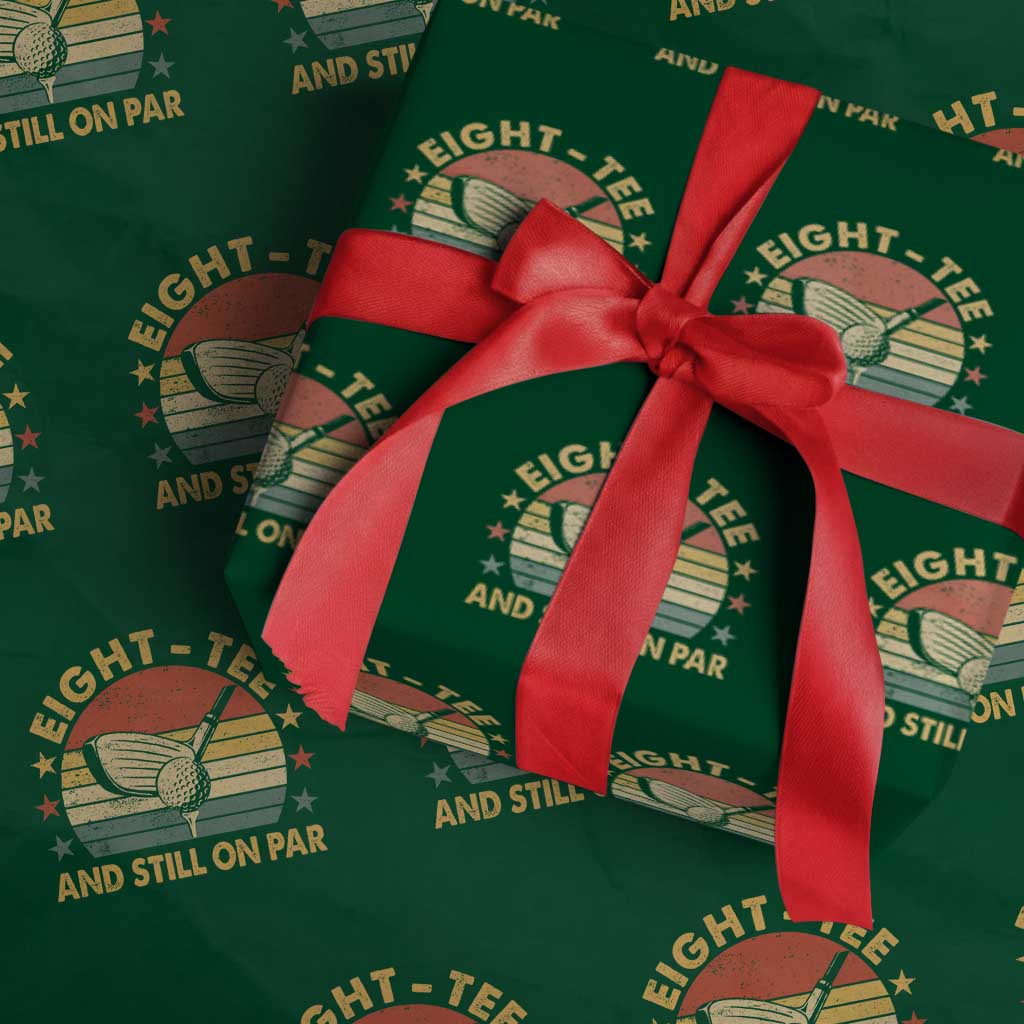 80th Birthday Golf Wrapping Paper Roll Funny Eight Tee And Still On Par 80 Years Old TS11 Green Print Your Wear