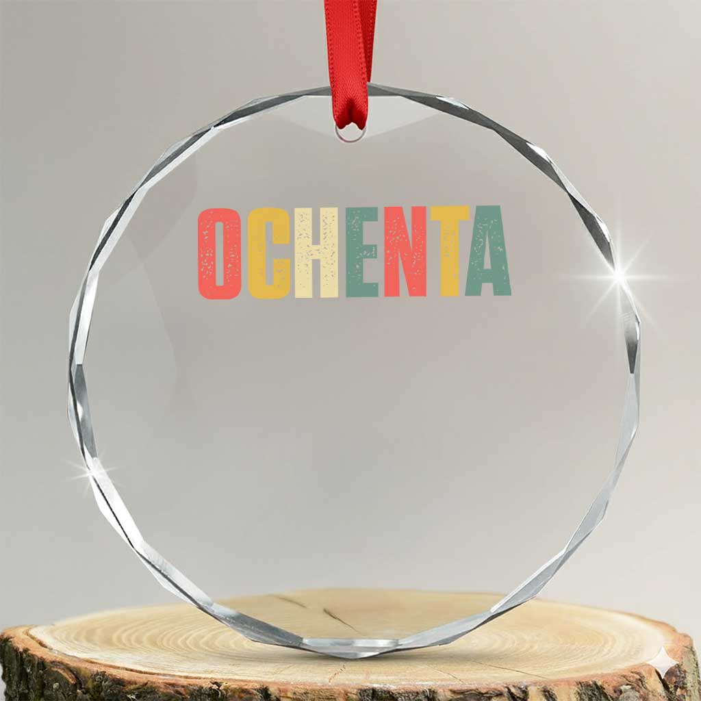 80th Birthday Ochenta Crystal Glass Ornament Spanish Mexican 80 Years Old Bday TS11 Transparent Glass 3'' Circle Print Your Wear