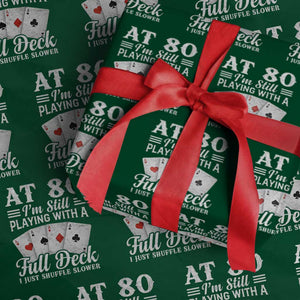 80th Birthday Poker Lover Wrapping Paper Roll At 80 I Am Still Playing With A Full Deck I Just Shuffle Slower TS11 Green Print Your Wear