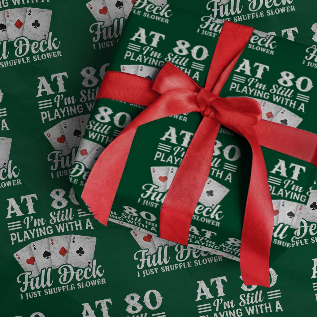 80th Birthday Poker Lover Wrapping Paper Roll At 80 I Am Still Playing With A Full Deck I Just Shuffle Slower TS11 Green Print Your Wear