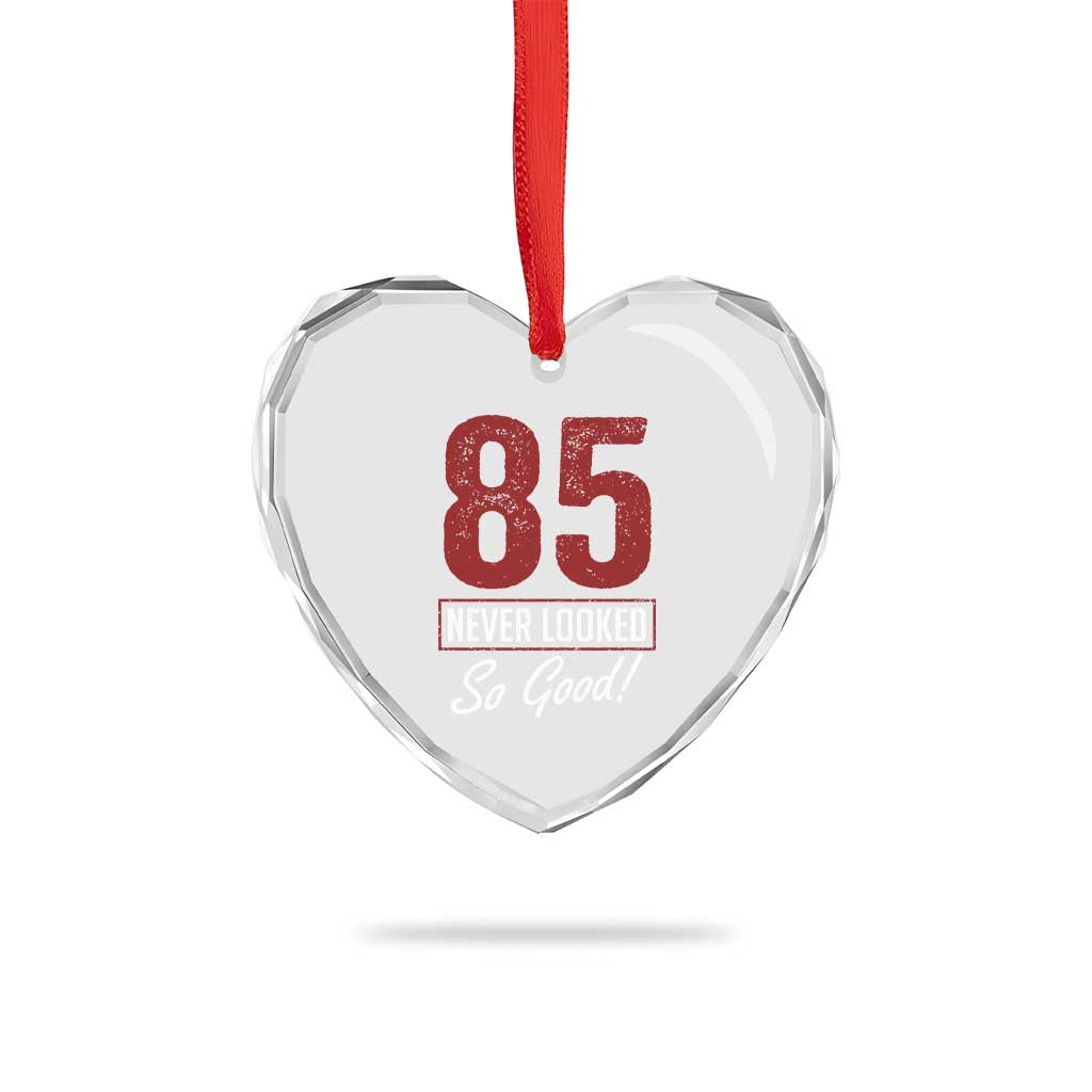 85 Never Looked So Good Funny 85th Birthday Heart Crystal Glass Ornament