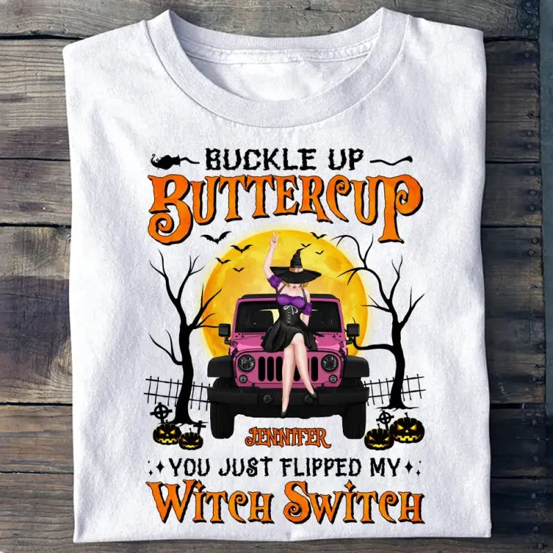 Custom JP T Shirt Off Road Witch, Halloweens, Buckle Up Buttercup You Just Flipped My Witch Switch CTM Youth Custom - Printyourwear