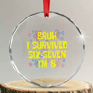 8th Birthday Crystal Glass Ornament Im 8 Year Old Bruh I Survived 67 Colorful Bubble Flower TS10 Transparent Glass 3'' Circle Print Your Wear