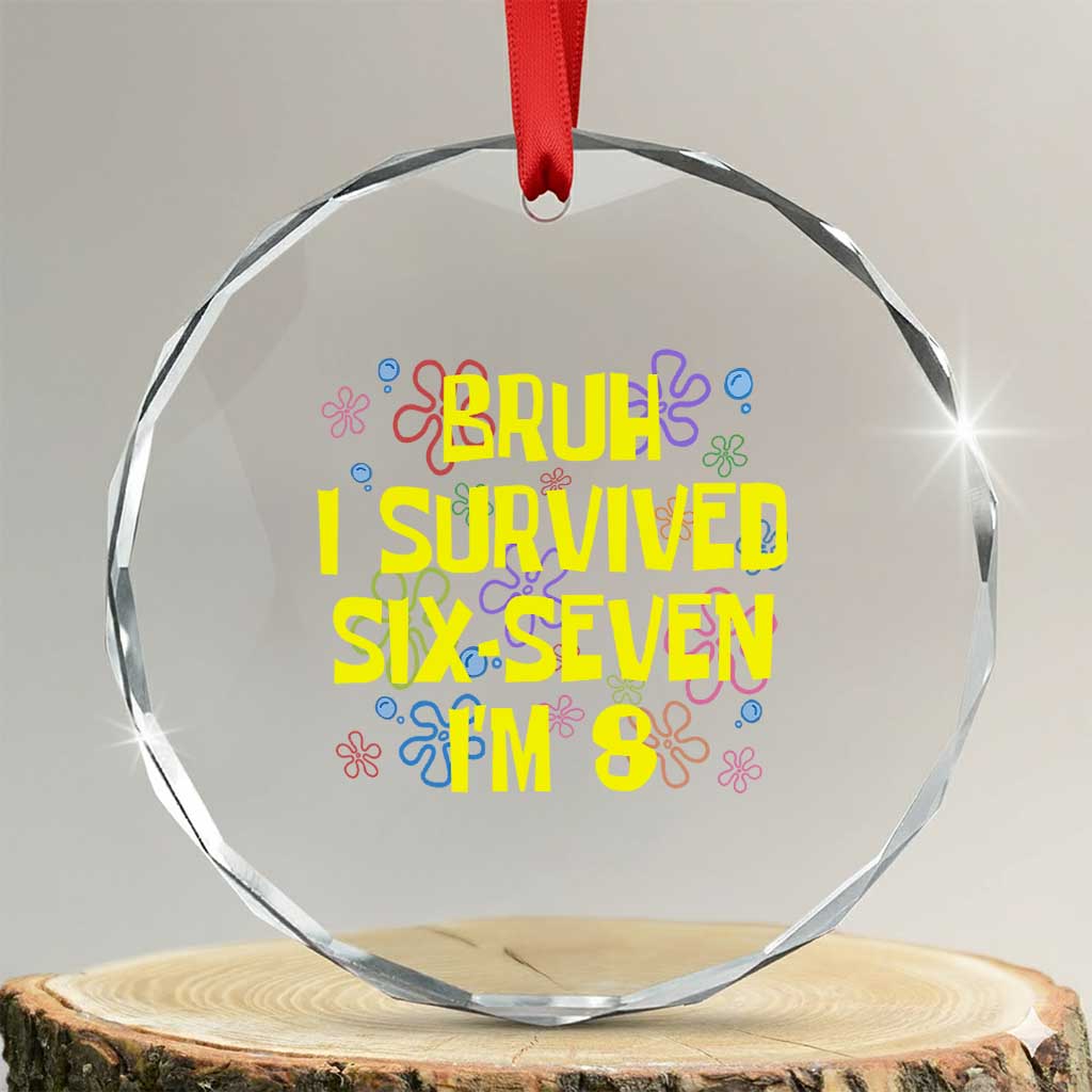 8th Birthday Crystal Glass Ornament Im 8 Year Old Bruh I Survived 67 Colorful Bubble Flower TS10 Transparent Glass 3'' Circle Print Your Wear