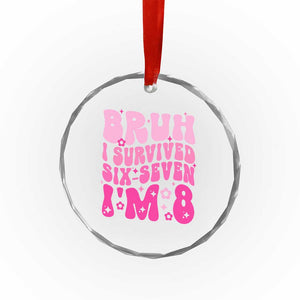 8th Birthday Girls Crystal Glass Ornament Bruh I Survived 67 Im 8 Year Old Six Seven TS10 Print Your Wear