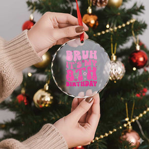 8th Birthday Girls Crystal Glass Ornament Bruh Its My 8 Bday Eight Years Old TS10 Print Your Wear