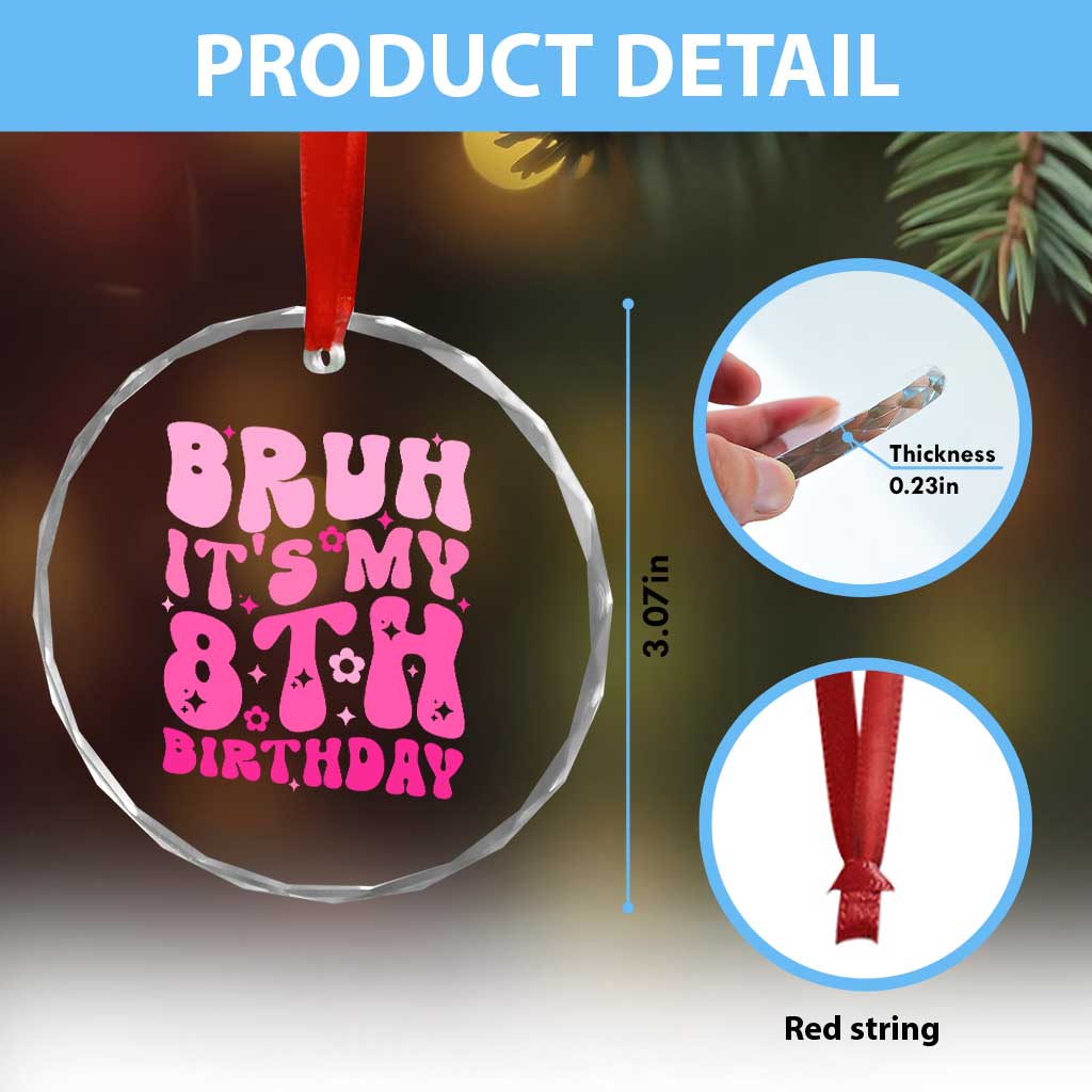 8th Birthday Girls Crystal Glass Ornament Bruh Its My 8 Bday Eight Years Old TS10 Print Your Wear