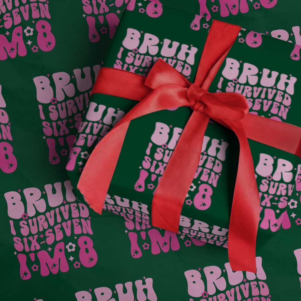 8th Birthday Girls Wrapping Paper Roll Bruh I Survived 67 Im 8 Year Old Six Seven TS10 Green Print Your Wear