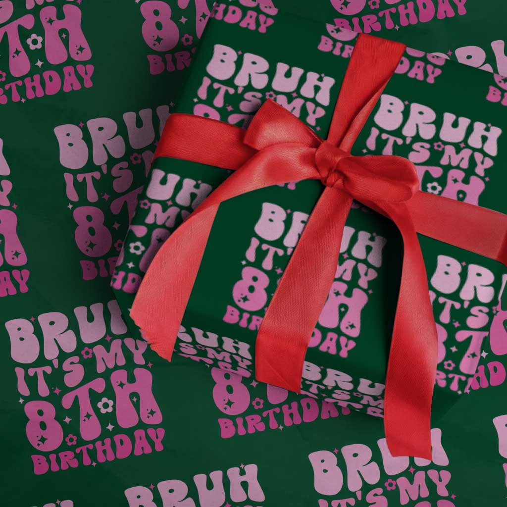 8th Birthday Girls Wrapping Paper Roll Bruh Its My 8 Bday Eight Years Old TS10 Green Print Your Wear