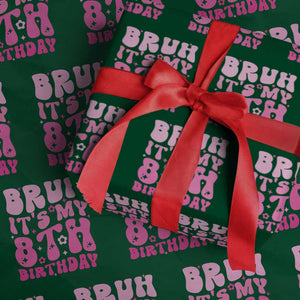 8th Birthday Girls Wrapping Paper Roll Bruh Its My 8 Bday Eight Years Old TS10 Green Print Your Wear