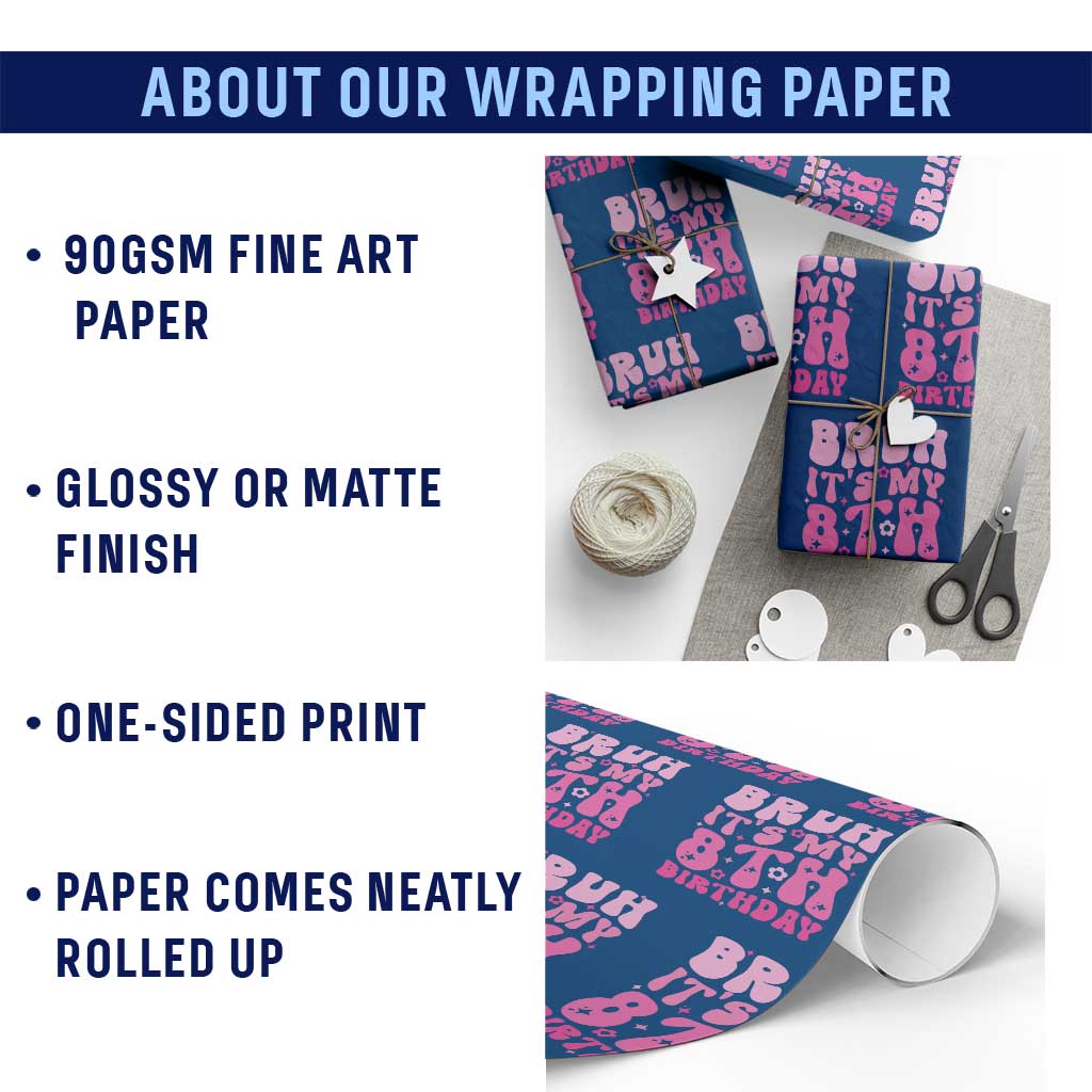 8th Birthday Girls Wrapping Paper Roll Bruh Its My 8 Bday Eight Years Old TS10 Print Your Wear