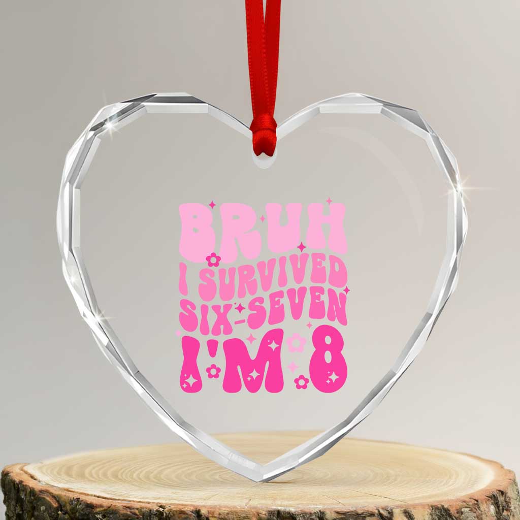 8th Birthday Girls Heart Crystal Glass Ornament Bruh I Survived 67 Im 8 Year Old Six Seven TS10 Transparent Glass 3'' Heart Print Your Wear
