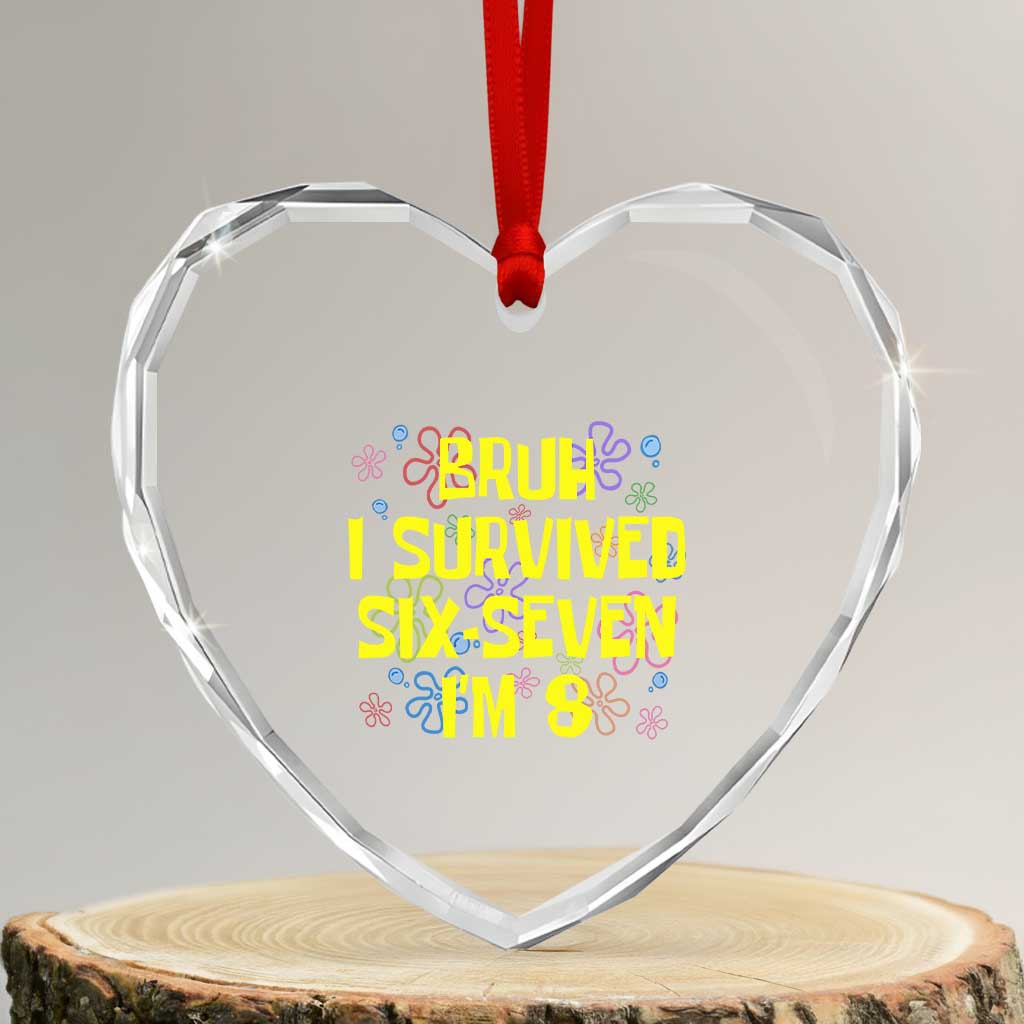 8th Birthday Heart Crystal Glass Ornament Im 8 Year Old Bruh I Survived 67 Colorful Bubble Flower TS10 Transparent Glass 3'' Heart Print Your Wear