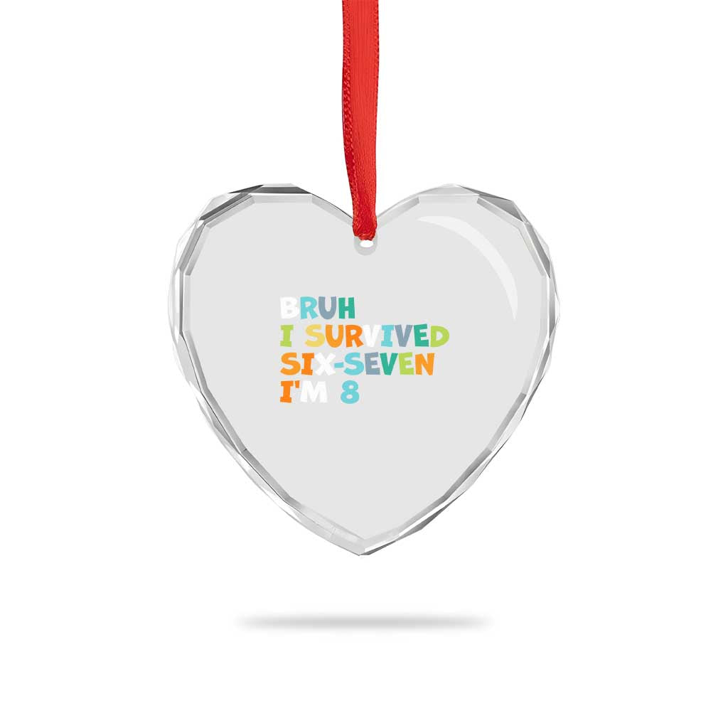 8th Birthday Heart Crystal Glass Ornament Im 8 Year Old Six Seven Bruh I Survived 67 TS10 Print Your Wear