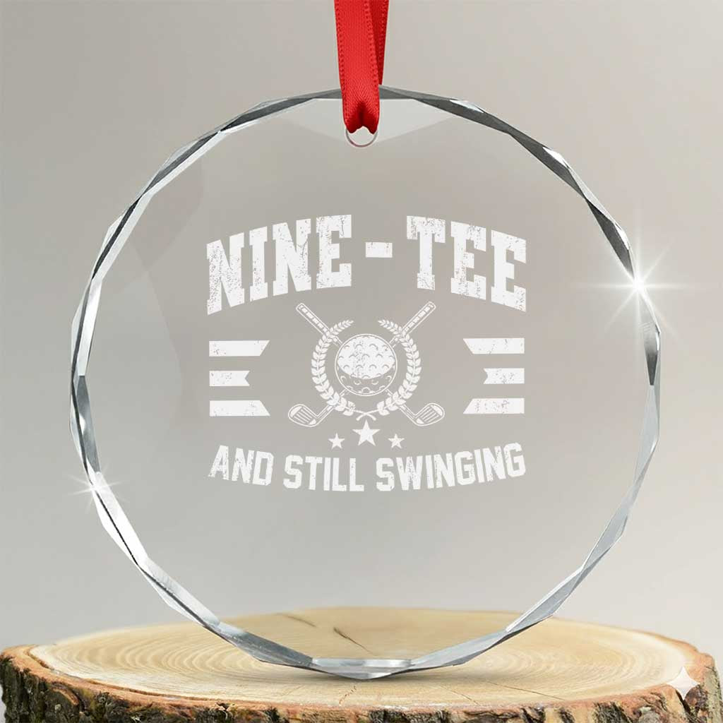 90th Birthday Golf Crystal Glass Ornament Funny Nine Tee And Still Swinging 90 Years Old TS11 Transparent Glass 3'' Circle Print Your Wear