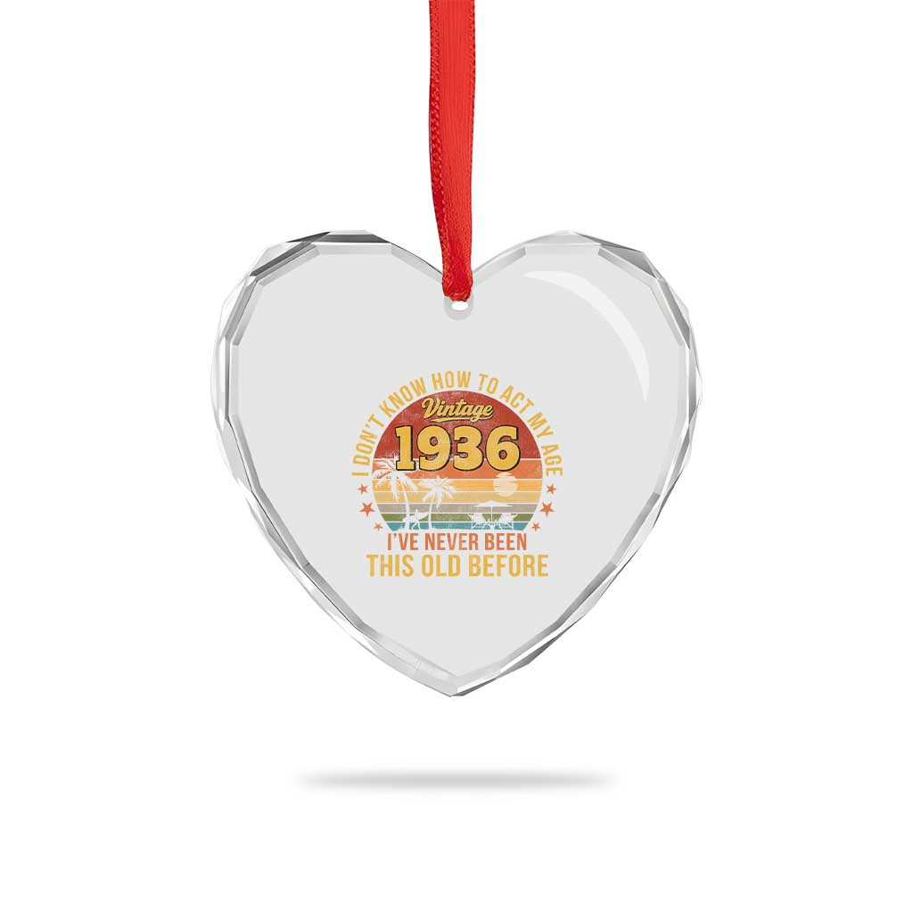 90th Birthday Vintage 1936 Heart Crystal Glass Ornament I Dont Know How To Act My Age Ive Never Been This Old Before