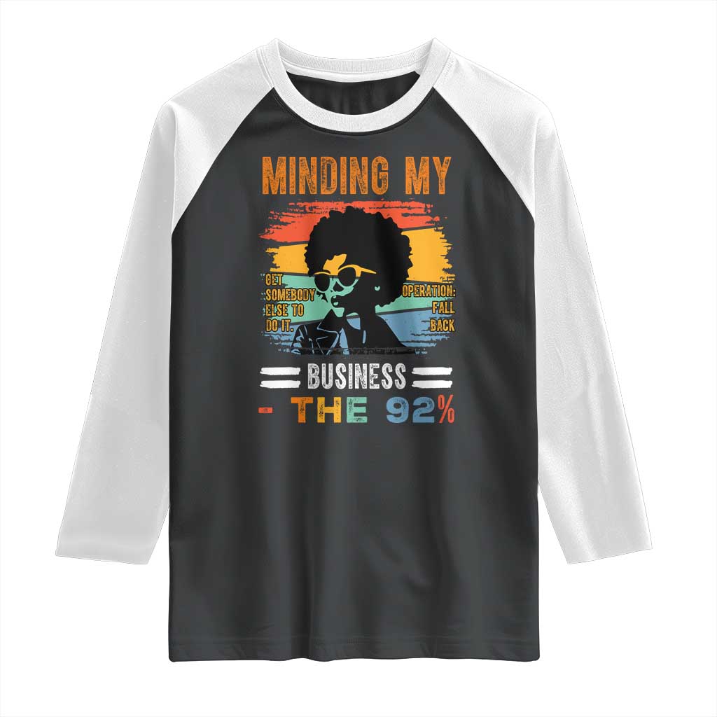 92 Percent Melanin African Women Raglan Shirt Minding My Black Woman Business: The 92% TS10 Black White Print Your Wear