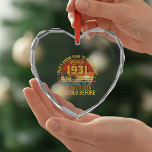 95th Birthday Vintage 1931 Heart Crystal Glass Ornament I Dont Know How To Act My Age Ive Never Been This Old Before