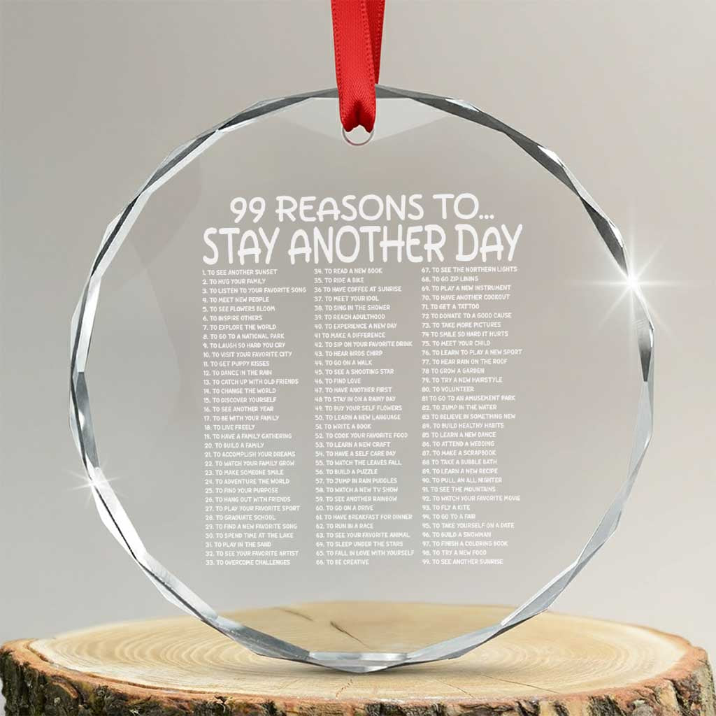 99 Reasons to Stay Another Day Mental Health Support Crystal Glass Ornament Suicide Prevention You Matter Inspiration Radiate Positivity TS02 Transparent Glass 3'' Circle Print Your Wear