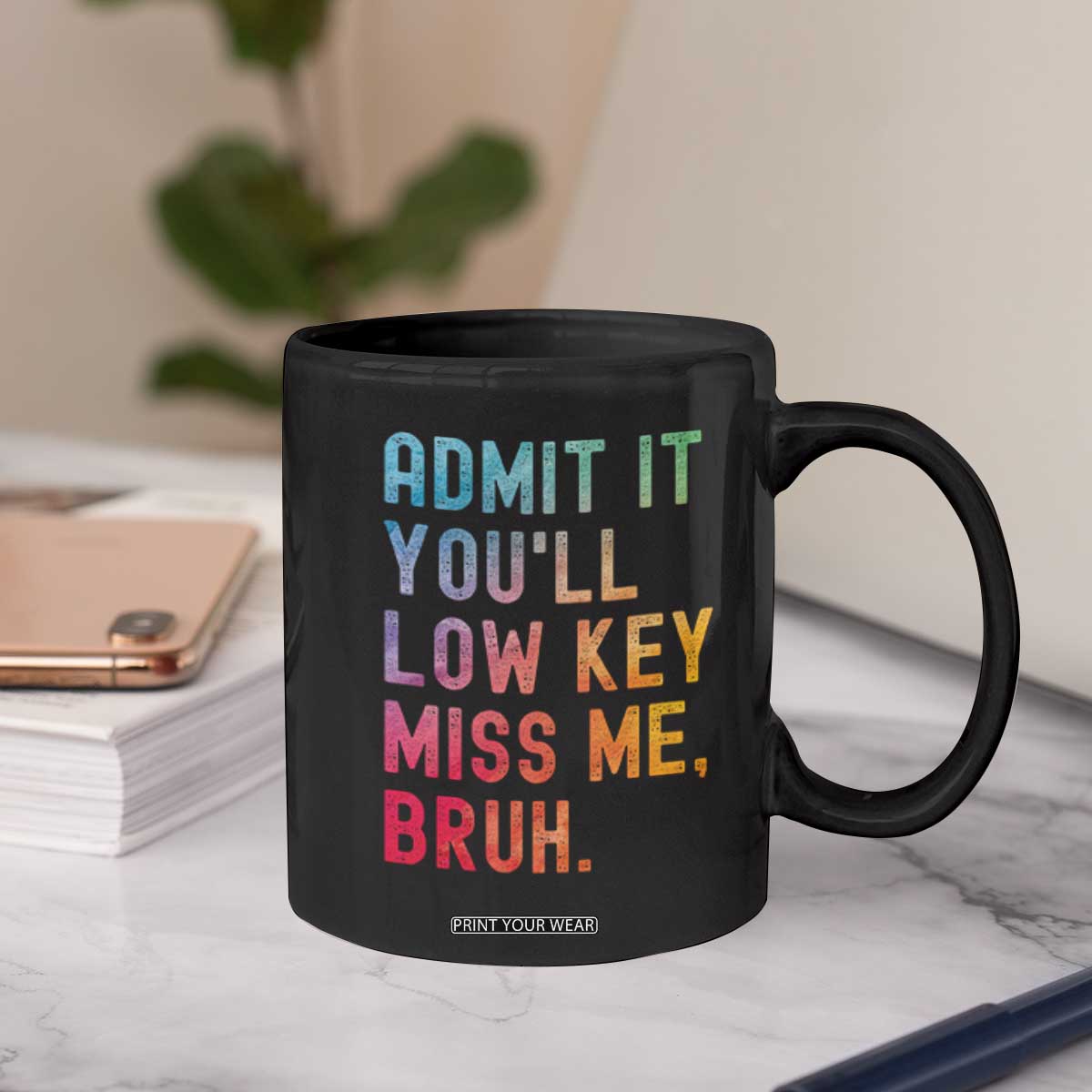 Admit It You'll Low Key Miss Me Bruh Coffee Mug Last Day of School Teacher TS10 Print Your Wear