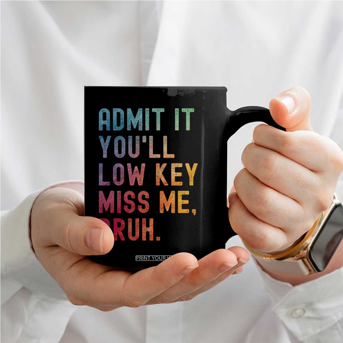Admit It You'll Low Key Miss Me Bruh Coffee Mug Last Day of School Teacher TS10 Print Your Wear