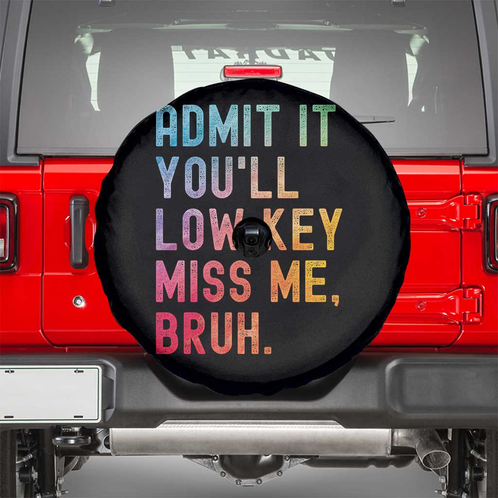 Admit It You'll Low Key Miss Me Bruh Spare Tire Cover Last Day of School Teacher TS10 Black Print Your Wear