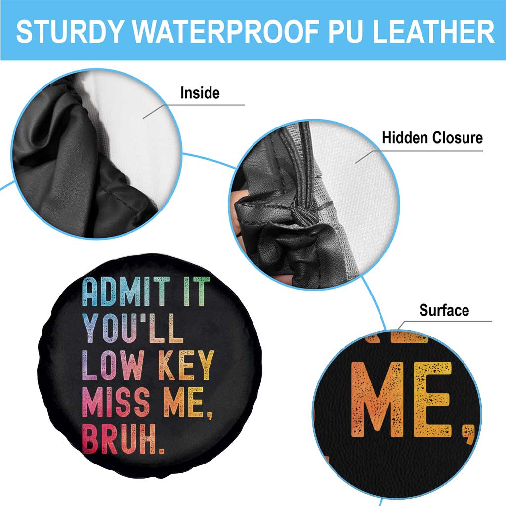 Admit It You'll Low Key Miss Me Bruh Spare Tire Cover Last Day of School Teacher TS10 Print Your Wear