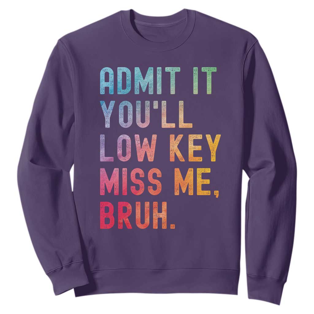 Admit It You'll Low Key Miss Me Bruh Sweatshirt Last Day of School Teacher TS10 Purple Print Your Wear