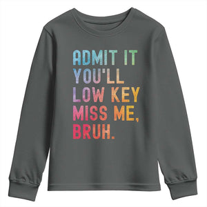 Admit It You'll Low Key Miss Me Bruh Youth Sweatshirt Last Day of School Teacher TS10 Dark Heather Print Your Wear