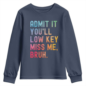 Admit It You'll Low Key Miss Me Bruh Youth Sweatshirt Last Day of School Teacher TS10 Navy Print Your Wear