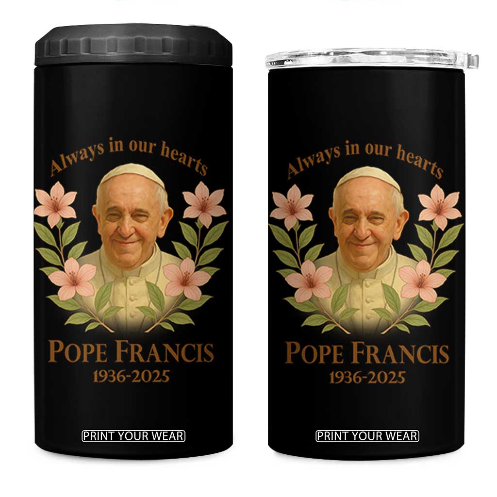 Always in Our Hearts Pope Francis 4 in 1 Can Cooler Tumbler Viva il Papa 1936-2025 TS02 One Size: 16 oz Black Print Your Wear