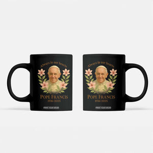 Always in Our Hearts Pope Francis Coffee Mug Viva il Papa 1936-2025 TS02 Black Print Your Wear