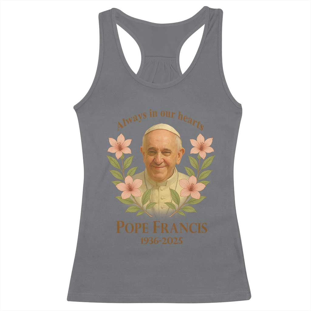Always in Our Hearts Pope Francis Racerback Tank Top Viva il Papa 1936-2025 TS02 Charcoal Print Your Wear