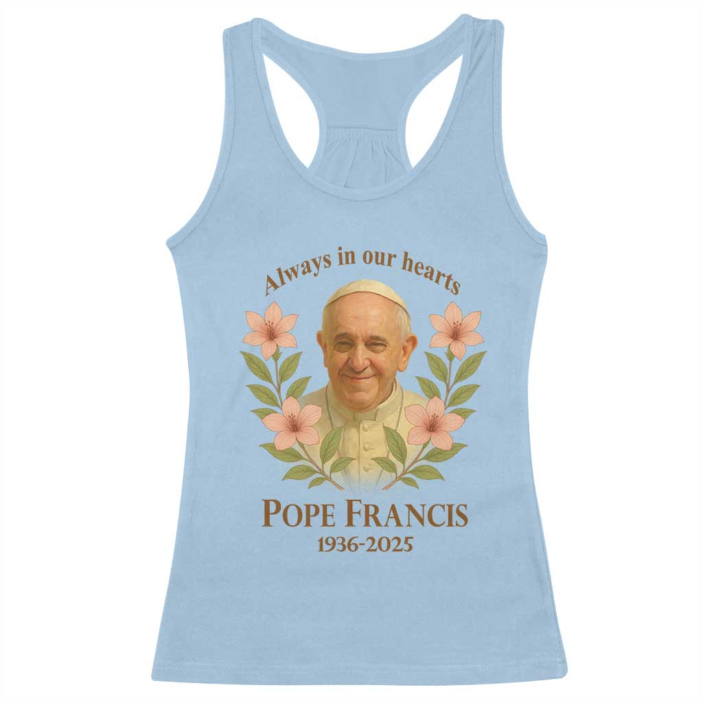 Always in Our Hearts Pope Francis Racerback Tank Top Viva il Papa 1936-2025 TS02 Light Blue Print Your Wear