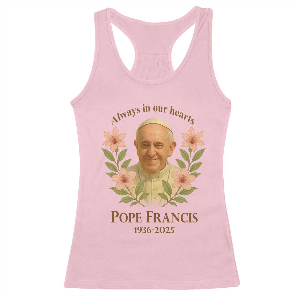 Always in Our Hearts Pope Francis Racerback Tank Top Viva il Papa 1936-2025 TS02 Light Pink Print Your Wear
