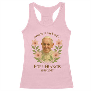 Always in Our Hearts Pope Francis Racerback Tank Top Viva il Papa 1936-2025 TS02 Light Pink Print Your Wear