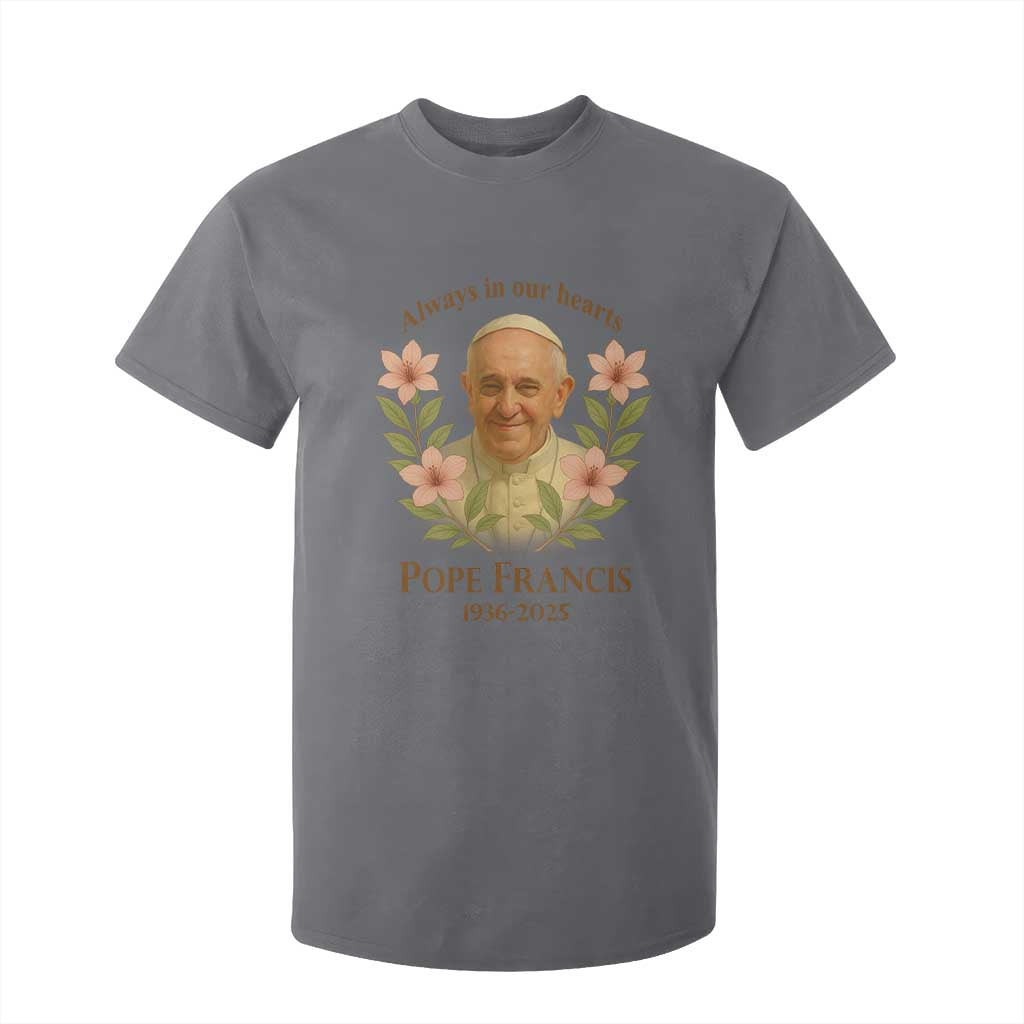 Always in Our Hearts Pope Francis T Shirt For Kid Viva il Papa 1936-2025 TS02 Charcoal Print Your Wear