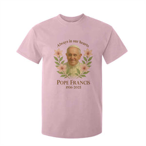 Always in Our Hearts Pope Francis T Shirt For Kid Viva il Papa 1936-2025 TS02 Light Pink Print Your Wear